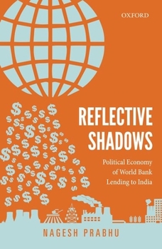 Hardcover Reflective Shadows: Political Economy of World Bank Lending to India Book