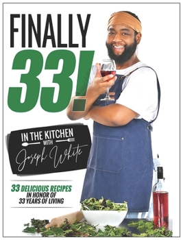 Hardcover Finally 33! In the Kitchen with Joseph White Book