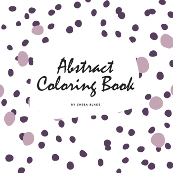 Paperback Abstract Patterns Coloring Book for Teens and Young Adults (8.5x8.5 Coloring Book / Activity Book) Book