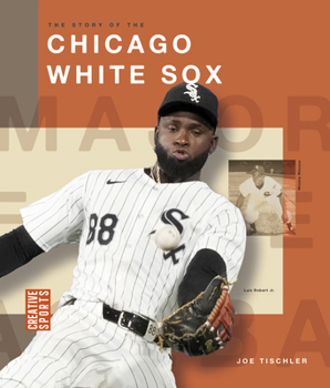 The Story of the Chicago White Sox (Creative Sports: Major League Baseball)