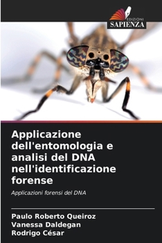 Applicazione dell'entomologia e analisi del DNA nell'identificazione forense (Italian Edition)