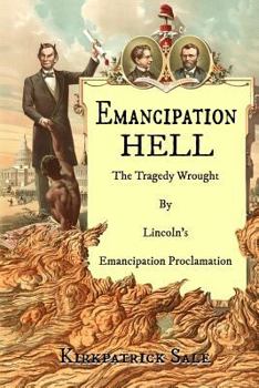 Paperback Emancipation Hell: The Tragedy Wrought by Lincoln's Emancipation Proclamation Book