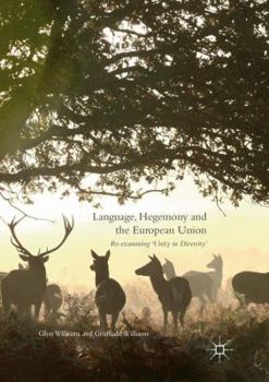 Paperback Language, Hegemony and the European Union: Re-Examining 'Unity in Diversity' Book