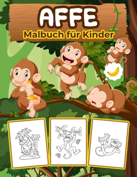 Paperback Affe Malbuch f?r Kinder: Gro?e Affe Buch f?r Jungen, M?dchen und Kinder. Perfekte Affengeschenke f?r Kleinkinder und Kinder, die gerne mit nied [German] Book