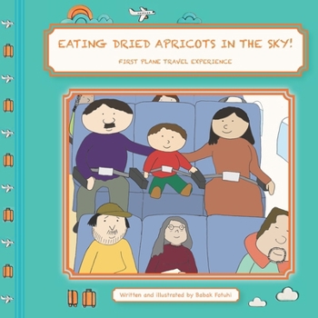 Paperback EATING DRIED APRICOTS IN THE SKY! First Plane Travel Experience Book