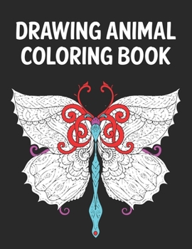 Drawing Animal Coloring Book: Best Coloring Book. Gift For Kids, Adult Coloring Book with Lions, Elephants, Owls, Horses, Dogs, Cats, and Many More