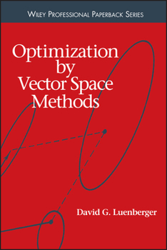 Optimization by Vector Space Methods - Book  of the Series in Decision and Control