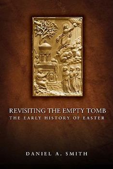 Hardcover Revisiting the Empty Tomb: The Early History of Easter Book