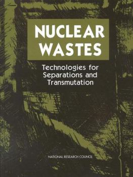 Hardcover Nuclear Wastes: Technologies for Separations and Transmutation Book