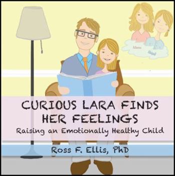 Paperback Curious Lara Finds Her Feelings: Raising an Emotionally Healthy Child Book