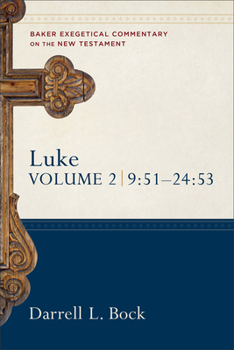 Luke 9:51-24:53 (Baker Exegetical Commentary on the New Testament) - Book  of the Baker Exegetical Commentary on the New Testament