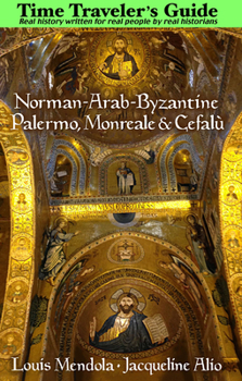 Paperback The Time Traveler's Guide to Norman-Arab-Byzantine Palermo, Monreale and Cefalù Book