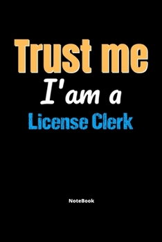 Paperback Trust Me I'm A License Clerk Notebook - License Clerk Funny Gift: Lined Notebook / Journal Gift, 120 Pages, 6x9, Soft Cover, Matte Finish Book