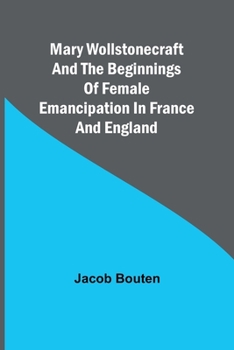 Paperback Mary Wollstonecraft and the beginnings of female emancipation in France and England Book