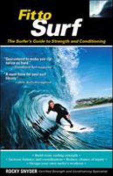 Paperback Fit to Surf: The Surfer's Guide to Strength and Conditioning Book