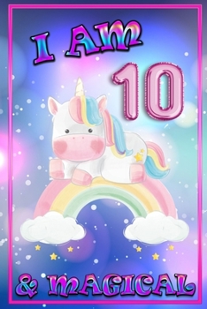 Unicorn Journal I am 10 & Magical: unicorn journal for girls, blank book journal 100 pages