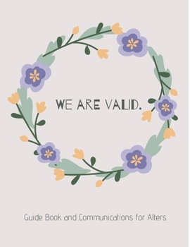 Paperback We Are Valid.: Guide Book and Communications for Alters: Flower Wreath (8.5 x 11 inches, 260 pages) Book