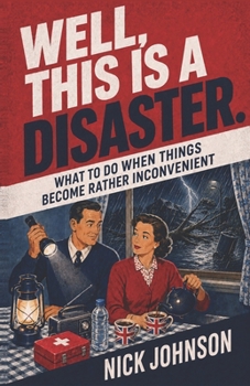Paperback Well, This Is a Disaster: What to Do When Things Become Rather Inconvenient Book