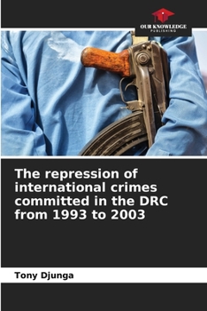 Paperback The repression of international crimes committed in the DRC from 1993 to 2003 Book