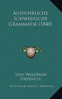 Paperback Ausfuhrliche Schwedische Grammatik (1848) [German] Book