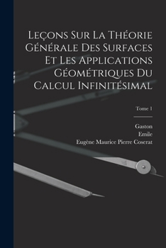 Paperback Leçons sur la théorie générale des surfaces et les applications géométriques du calcul infinitésimal; Tome 1 [French] Book