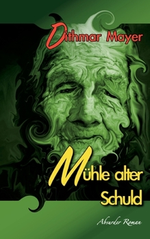 Paperback Mühle alter Schuld: Absurder Roman [German] Book