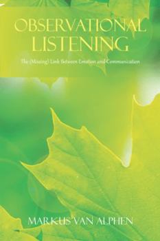 Paperback Observational Listening: The (Missing) Link Between Emotion and Communication Book
