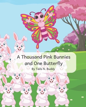Paperback A Thousand Pink Bunnies and One Butterfly Book