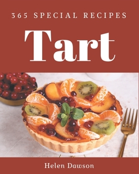 Paperback 365 Special Tart Recipes: A Tart Cookbook from the Heart! Book