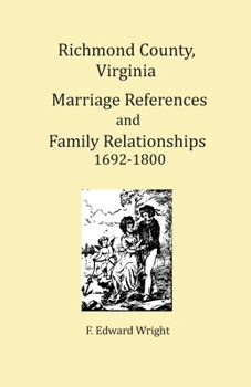 Paperback Richmond County, Virginia Marriage References and Family Relationships, 1692-1800 Book