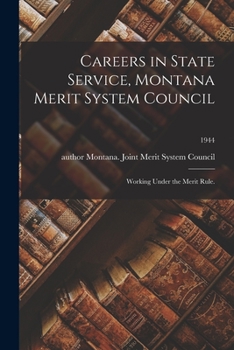 Paperback Careers in State Service, Montana Merit System Council: Working Under the Merit Rule.; 1944 Book