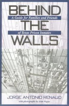 Hardcover Behind the Walls: A Guide for Families and Friends of Texas Prison Inmates Book