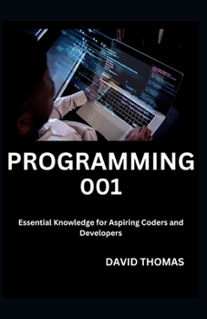 Paperback Programming 001: Essential Knowledge for Aspiring Coders and Developers Book