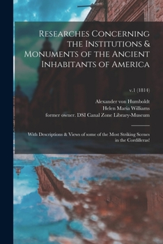 Paperback Researches Concerning the Institutions & Monuments of the Ancient Inhabitants of America: With Descriptions & Views of Some of the Most Striking Scene Book