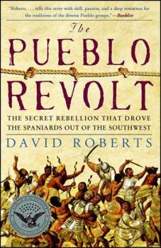 Paperback The Pueblo Revolt: The Secret Rebellion That Drove the Spaniards Out of the Southwest Book
