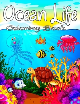 Paperback Ocean Life Coloring Book: Cute Tropical Fish, Fun Sea Creatures, Beautiful Underwater Scenes and Ocean Wildlife for Stress Relief and Relaxation Book