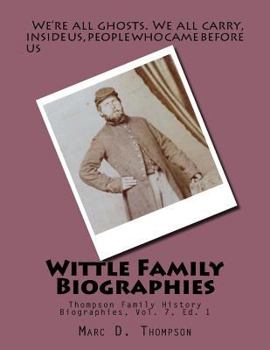 Paperback Wittle Family Biographies: Thompson Family History Biographies, Vol. 7, Ed. 1 Book