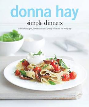Paperback Simple Dinners: 140+ New Recipes, Clever Ideas and Speedy Solutions for Every Day Book