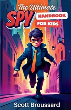 Paperback The Ultimate Spy Handbook for Kids Book