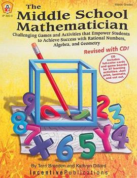 Paperback The Middle School Mathematician, Revised with CD: Challenging Games and Activities that Empower Students to Achieve Success with Rational Numbers, Algebra, and Geometry (TRES) Book