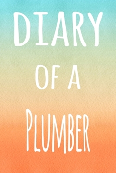 Paperback Diary of a Plummer: The perfect gift for the professional in your life - 119 page lined journal Book