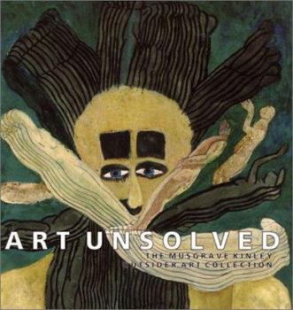 Paperback Art Unsolved: The Musgrave Kinley Outsider Art Collection Book