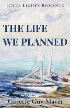 Paperback The Life We Planned: A River Lights Romance Book