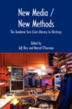 Paperback New Media / New Methods: The Academic Turn from Literacy to Electracy Book
