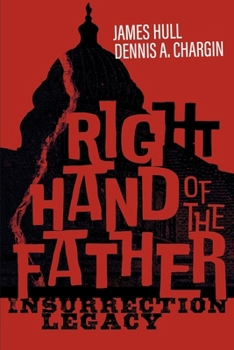 Paperback Right Hand of the Father: Insurrection Legacy Volume 1 Book