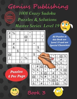 Paperback 1008 Crazy Sudoku Puzzles & Solutions Master Series - Level 19 - Book 3: Over 1000 Very Hard Games with boards containing Special Characters instead o Book