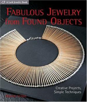 Hardcover Fabulous Jewelry from Found Objects: Creative Projects, Simple Techniques Book