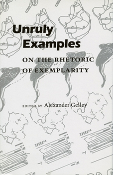 Hardcover Unruly Examples: On the Rhetoric of Exemplarity Book
