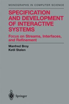 Paperback Specification and Development of Interactive Systems: Focus on Streams, Interfaces, and Refinement Book