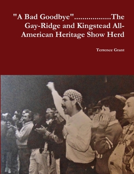 Paperback "A Bad Goodbye"............ The Gay-Ridge and Kingstead All-American Heritage Show Herd Book